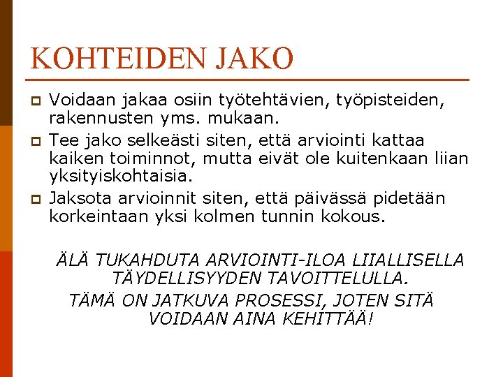 KOHTEIDEN JAKO p p p Voidaan jakaa osiin työtehtävien, työpisteiden, rakennusten yms. mukaan. Tee