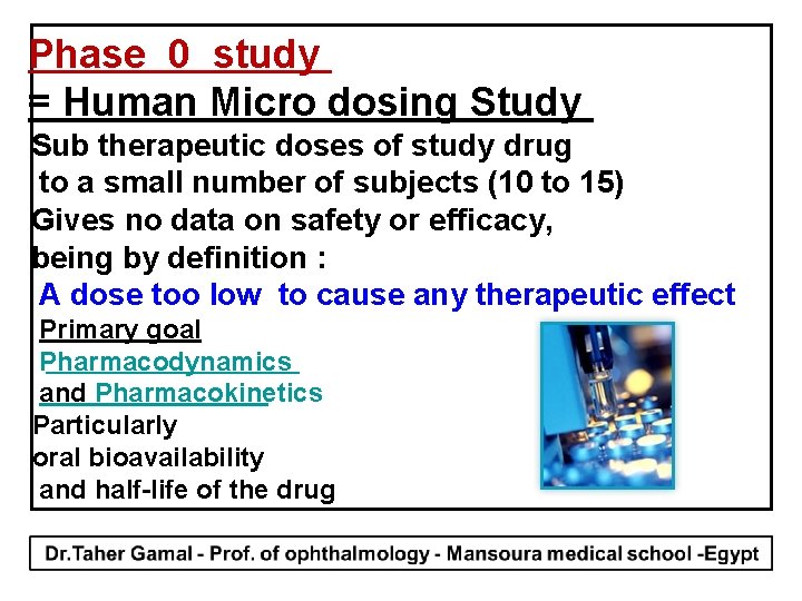 Phase 0 study = Human Micro dosing Study Sub therapeutic doses of study drug