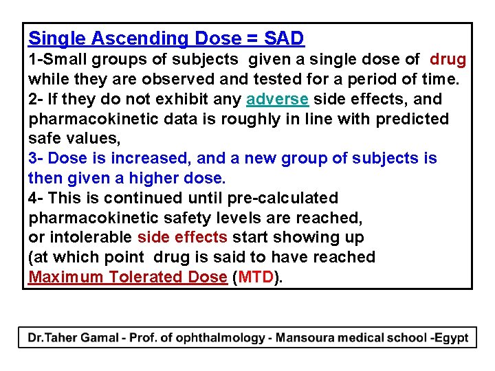 Single Ascending Dose = SAD 1 -Small groups of subjects given a single dose
