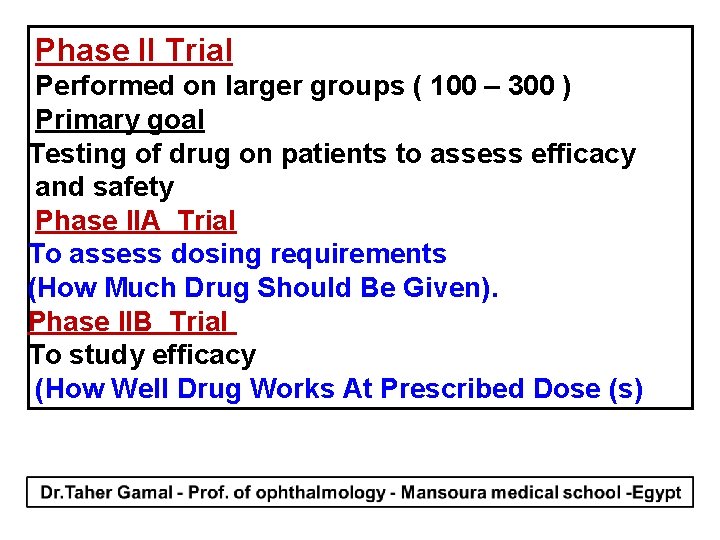 Phase II Trial Performed on larger groups ( 100 – 300 ) Primary goal