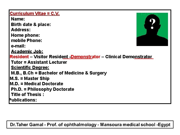 Curriculum Vitae = C. V. Name: Birth date & place: Address: Home phone: mobile