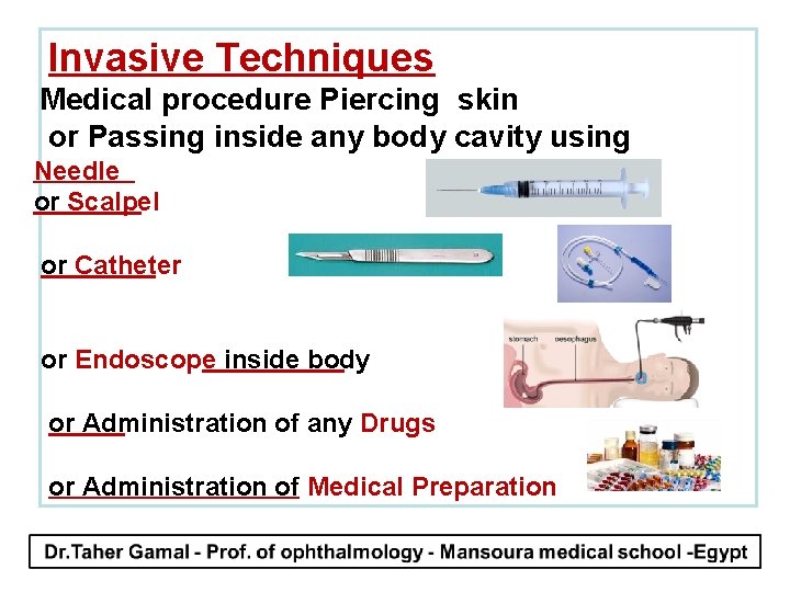 Invasive Techniques Medical procedure Piercing skin or Passing inside any body cavity using Needle