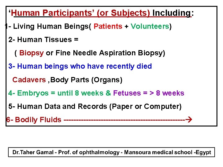 ‘Human Participants’ (or Subjects) Including: 1 - Living Human Beings( Patients + Volunteers) 2