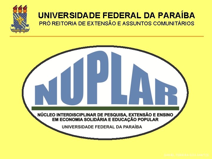 UNIVERSIDADE FEDERAL DA PARAÍBA PRÓ REITORIA DE EXTENSÃO E ASSUNTOS COMUNITÁRIOS DANIEL PEREIRA DOS