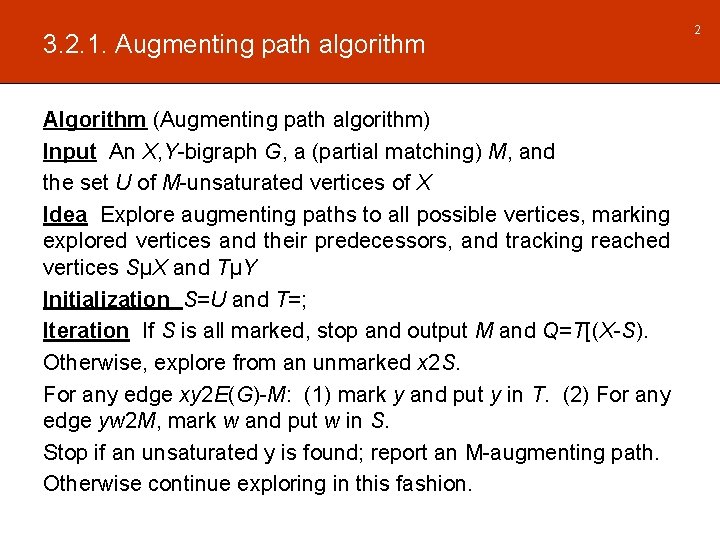 3. 2. 1. Augmenting path algorithm Algorithm (Augmenting path algorithm) Input An X, Y-bigraph 3. 2. 1. Augmenting path algorithm Algorithm (Augmenting path algorithm) Input An X, Y-bigraph
