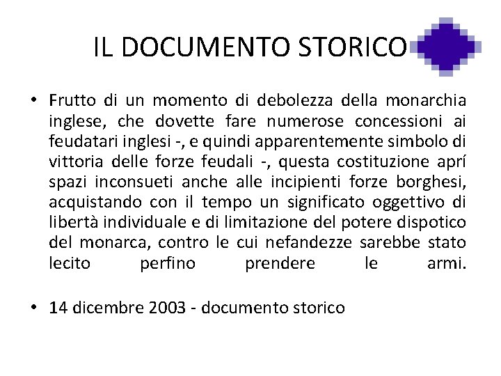 IL DOCUMENTO STORICO • Frutto di un momento di debolezza della monarchia inglese, che