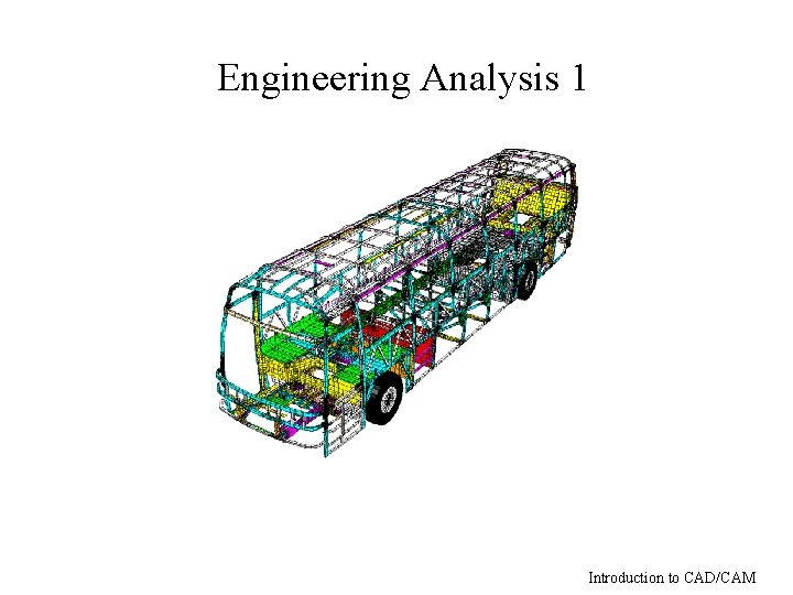 Engineering Analysis 1 Introduction to CAD/CAM 