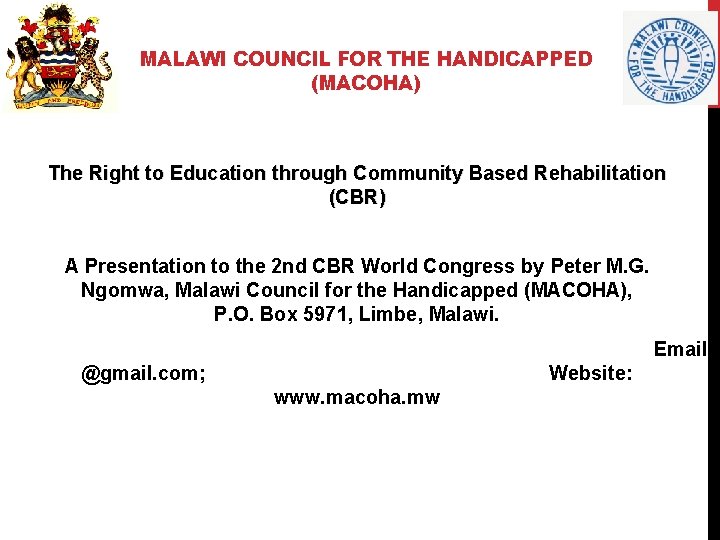 MALAWI COUNCIL FOR THE HANDICAPPED (MACOHA) The Right to Education through Community Based Rehabilitation