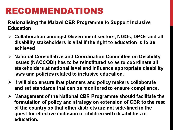 RECOMMENDATIONS Rationalising the Malawi CBR Programme to Support Inclusive Education Ø Collaboration amongst Government