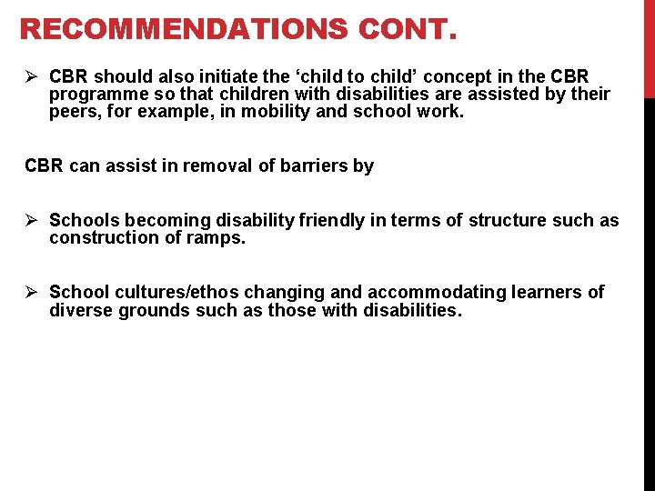 RECOMMENDATIONS CONT. Ø CBR should also initiate the ‘child to child’ concept in the