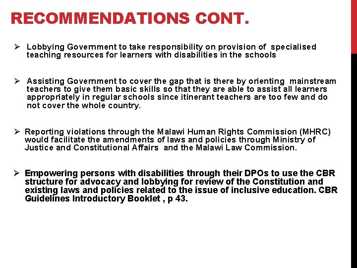 RECOMMENDATIONS CONT. Ø Lobbying Government to take responsibility on provision of specialised teaching resources