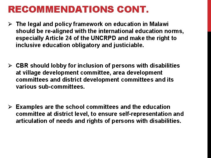 RECOMMENDATIONS CONT. Ø The legal and policy framework on education in Malawi should be