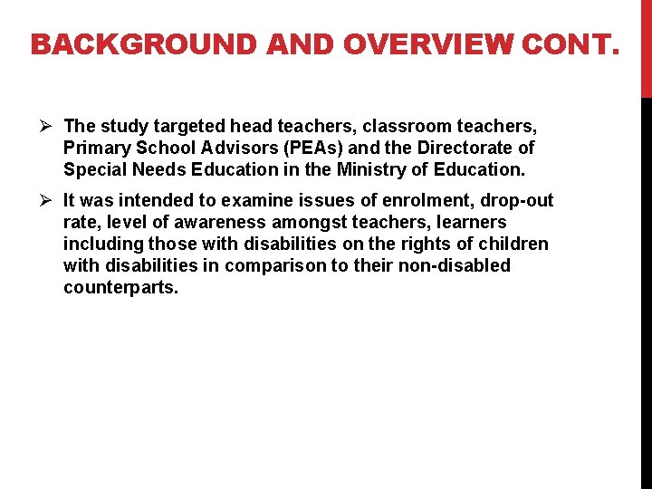 BACKGROUND AND OVERVIEW CONT. Ø The study targeted head teachers, classroom teachers, Primary School