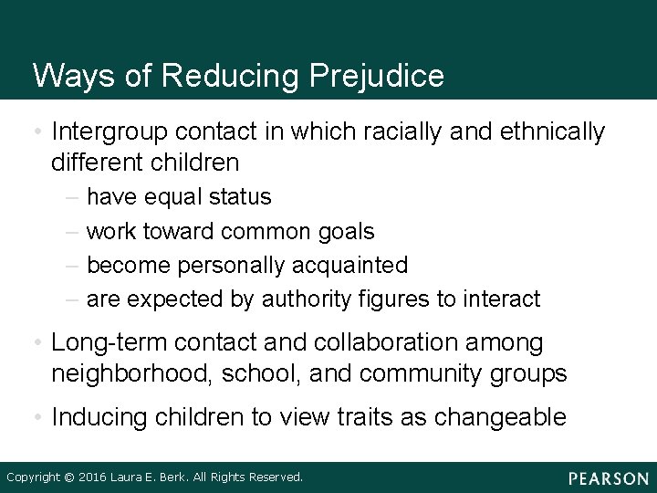 Ways of Reducing Prejudice • Intergroup contact in which racially and ethnically different children