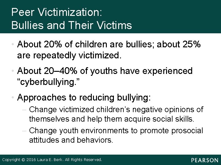 Peer Victimization: Bullies and Their Victims • About 20% of children are bullies; about
