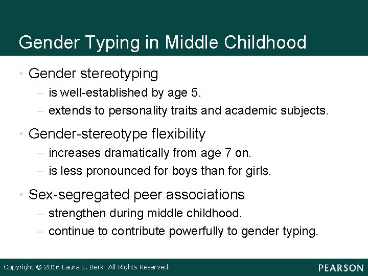 Gender Typing in Middle Childhood • Gender stereotyping – is well-established by age 5.