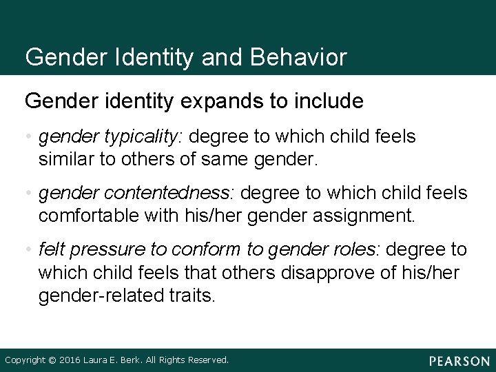 Gender Identity and Behavior Gender identity expands to include • gender typicality: degree to