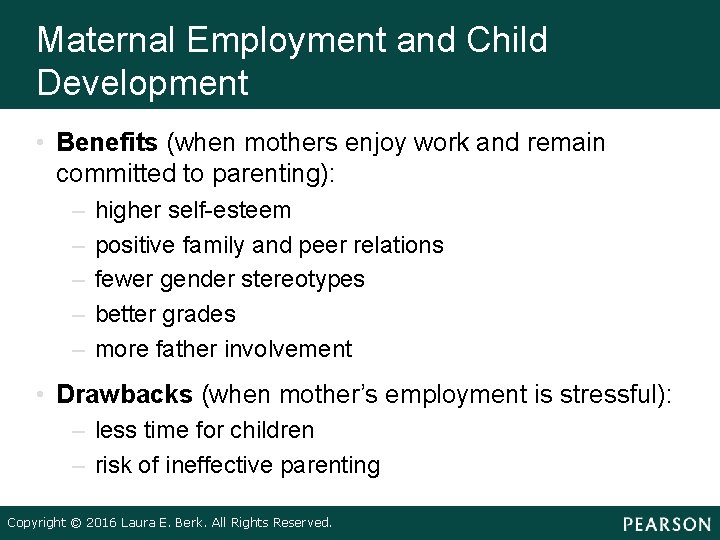 Maternal Employment and Child Development • Benefits (when mothers enjoy work and remain committed