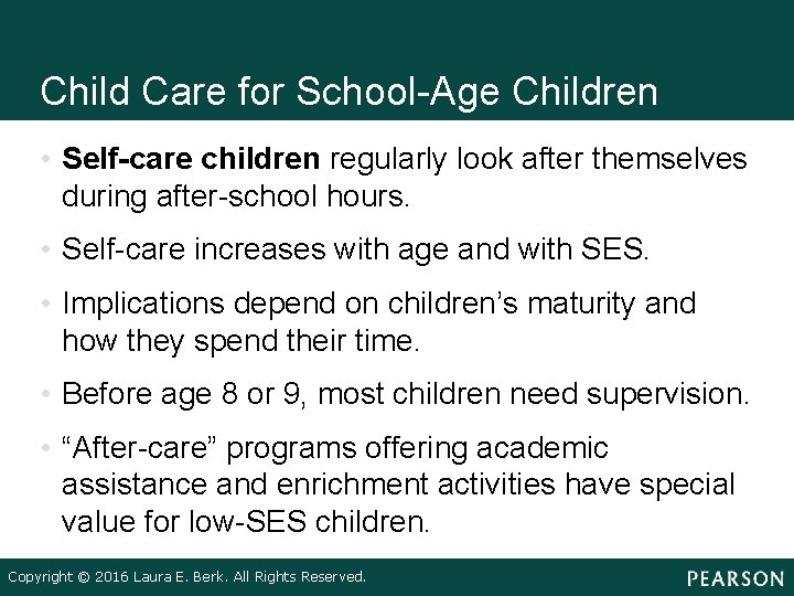 Child Care for School-Age Children • Self-care children regularly look after themselves during after-school