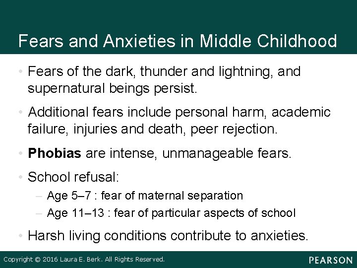 Fears and Anxieties in Middle Childhood • Fears of the dark, thunder and lightning,