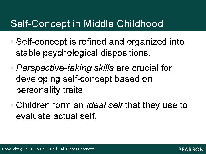 Self-Concept in Middle Childhood • Self-concept is refined and organized into stable psychological dispositions.