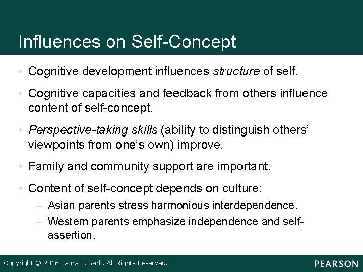 Influences on Self-Concept • Cognitive development influences structure of self. • Cognitive capacities and