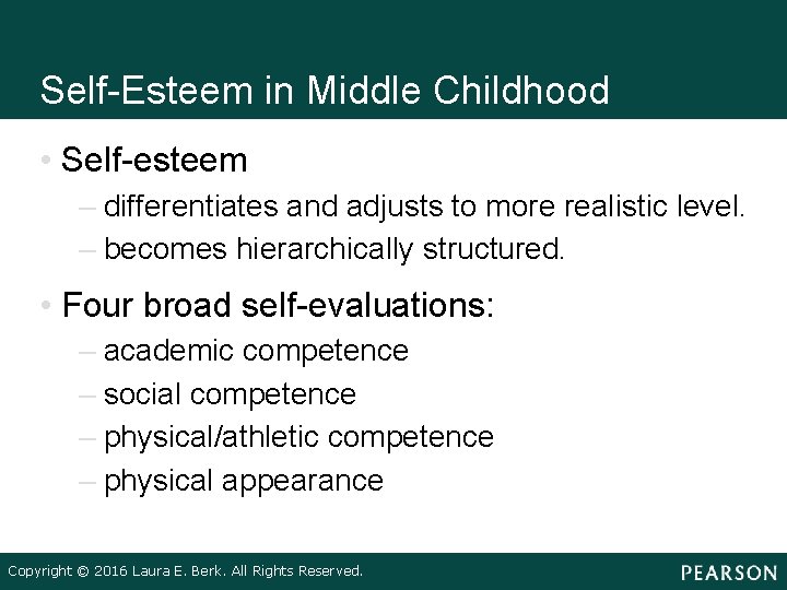 Self-Esteem in Middle Childhood • Self-esteem – differentiates and adjusts to more realistic level.