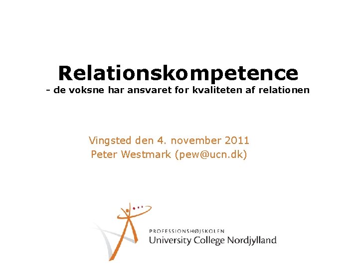 Relationskompetence - de voksne har ansvaret for kvaliteten af relationen Vingsted den 4. november