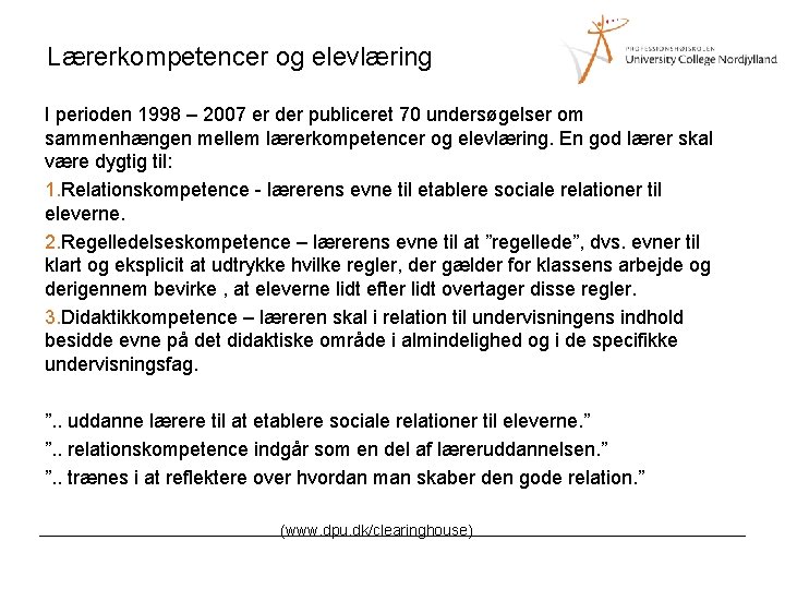 Lærerkompetencer og elevlæring I perioden 1998 – 2007 er der publiceret 70 undersøgelser om