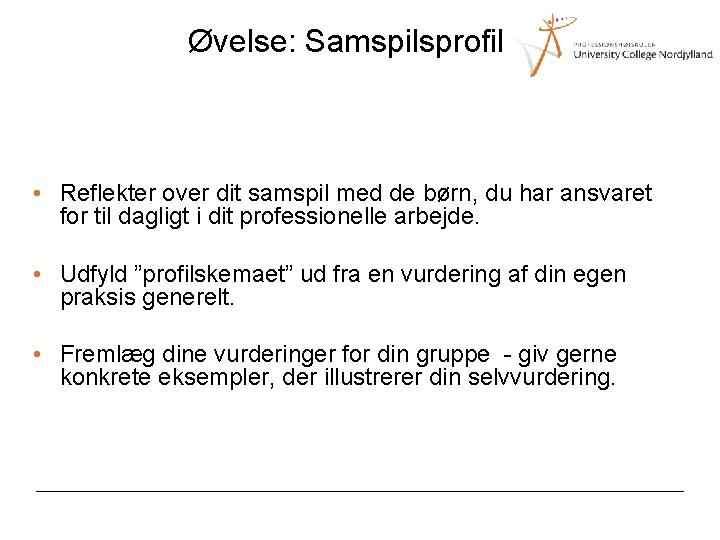 Øvelse: Samspilsprofil • Reflekter over dit samspil med de børn, du har ansvaret for