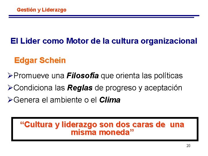 Gestión y Liderazgo El Lider como Motor de la cultura organizacional Edgar Schein ØPromueve