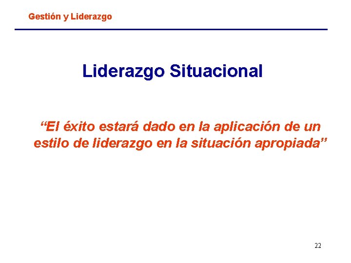 Gestión y Liderazgo Situacional “El éxito estará dado en la aplicación de un estilo