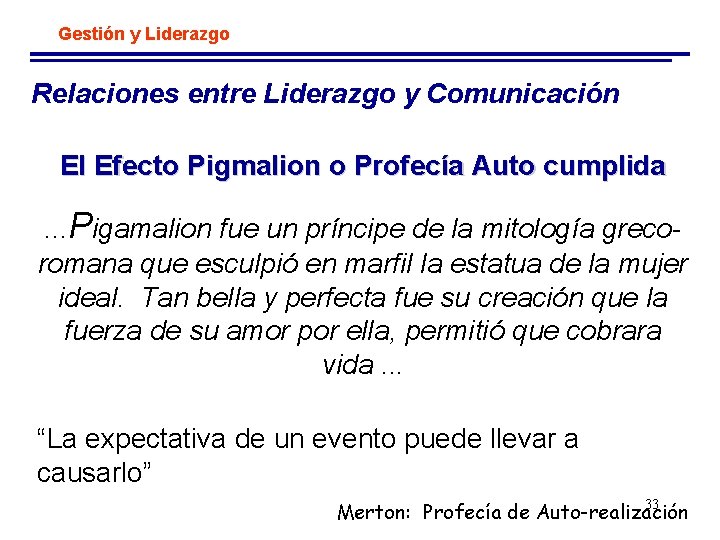 Gestión y Liderazgo Relaciones entre Liderazgo y Comunicación El Efecto Pigmalion o Profecía Auto