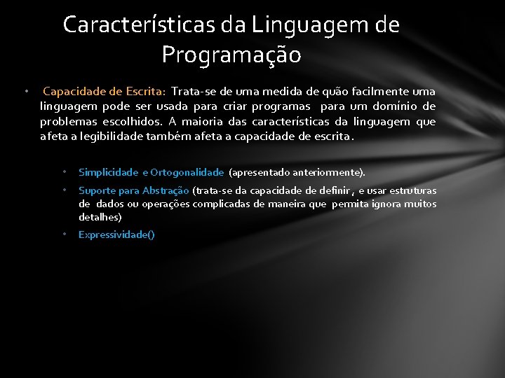 Características da Linguagem de Programação • Capacidade de Escrita: Trata-se de uma medida de