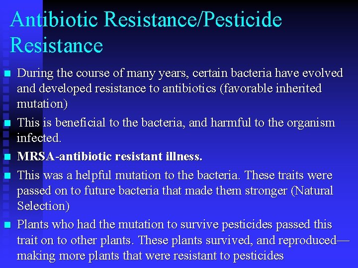 Antibiotic Resistance/Pesticide Resistance n n n During the course of many years, certain bacteria