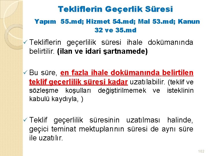 Tekliflerin Geçerlik Süresi Yapım 55. md; Hizmet 54. md; Mal 53. md; Kanun 32