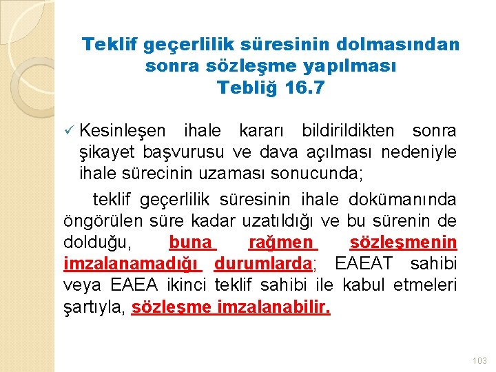 Teklif geçerlilik süresinin dolmasından sonra sözleşme yapılması Tebliğ 16. 7 ü Kesinleşen ihale kararı