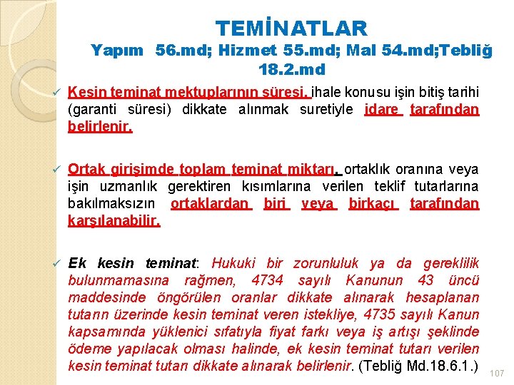 TEMİNATLAR Yapım 56. md; Hizmet 55. md; Mal 54. md; Tebliğ 18. 2. md
