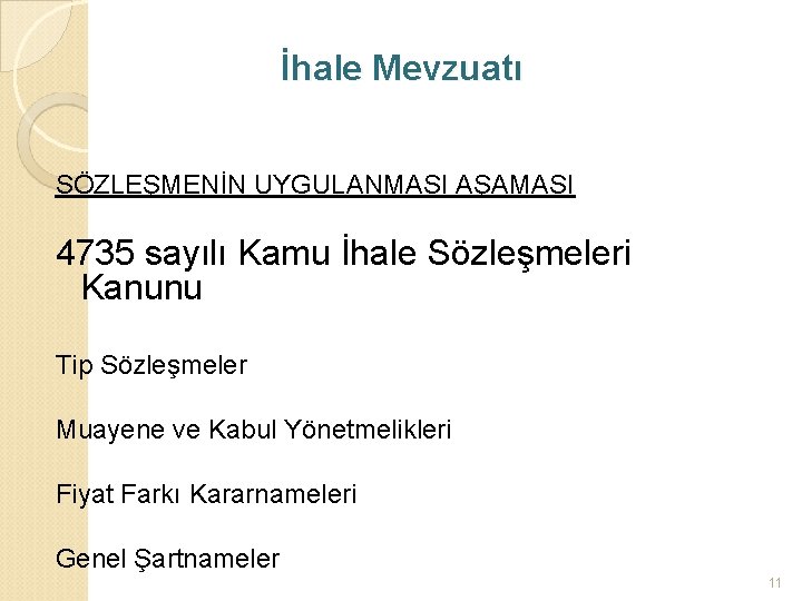 İhale Mevzuatı SÖZLEŞMENİN UYGULANMASI AŞAMASI 4735 sayılı Kamu İhale Sözleşmeleri Kanunu Tip Sözleşmeler Muayene