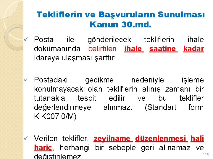 Tekliflerin ve Başvuruların Sunulması Kanun 30. md. ü Posta ile gönderilecek tekliflerin ihale dokümanında