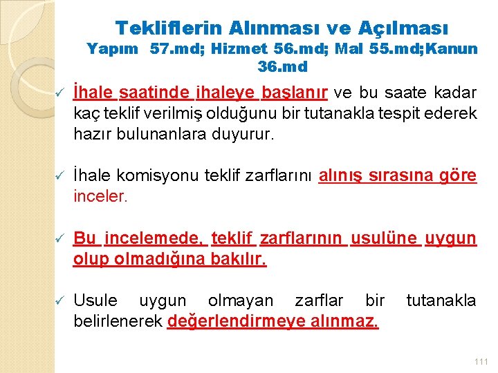 Tekliflerin Alınması ve Açılması Yapım 57. md; Hizmet 56. md; Mal 55. md; Kanun