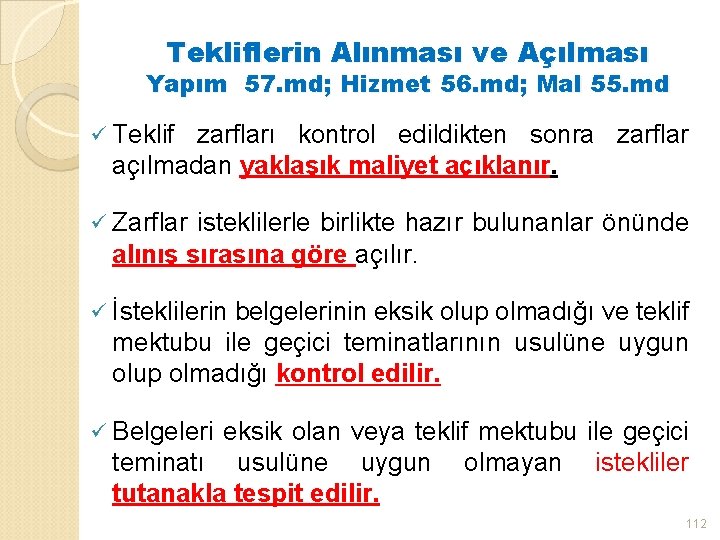 Tekliflerin Alınması ve Açılması Yapım 57. md; Hizmet 56. md; Mal 55. md ü