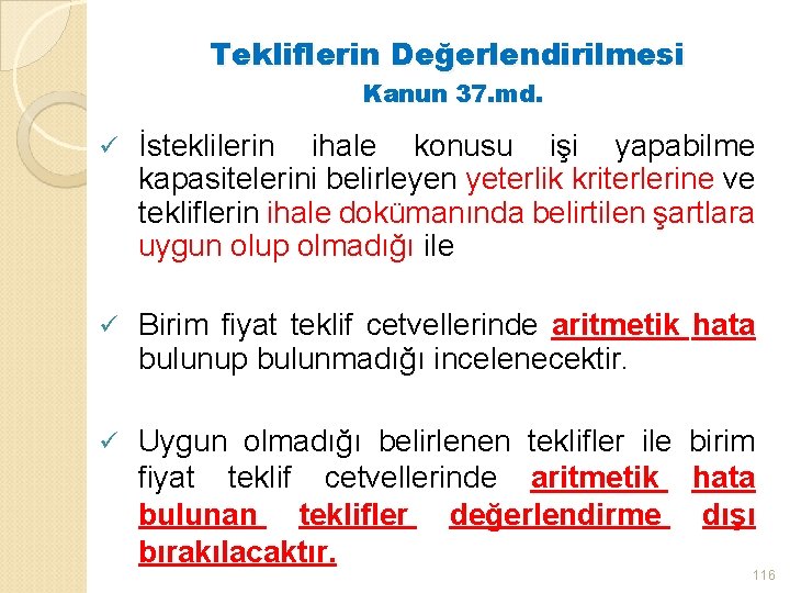 Tekliflerin Değerlendirilmesi Kanun 37. md. ü İsteklilerin ihale konusu işi yapabilme kapasitelerini belirleyen yeterlik