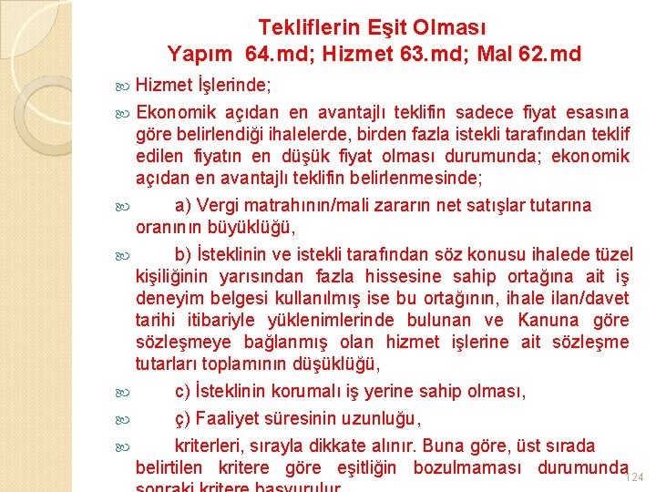 Tekliflerin Eşit Olması Yapım 64. md; Hizmet 63. md; Mal 62. md Hizmet İşlerinde;