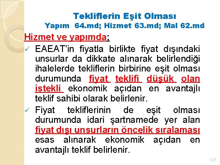 Tekliflerin Eşit Olması Yapım 64. md; Hizmet 63. md; Mal 62. md Hizmet ve