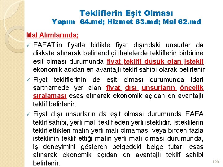 Tekliflerin Eşit Olması Yapım 64. md; Hizmet 63. md; Mal 62. md Mal Alımlarında;