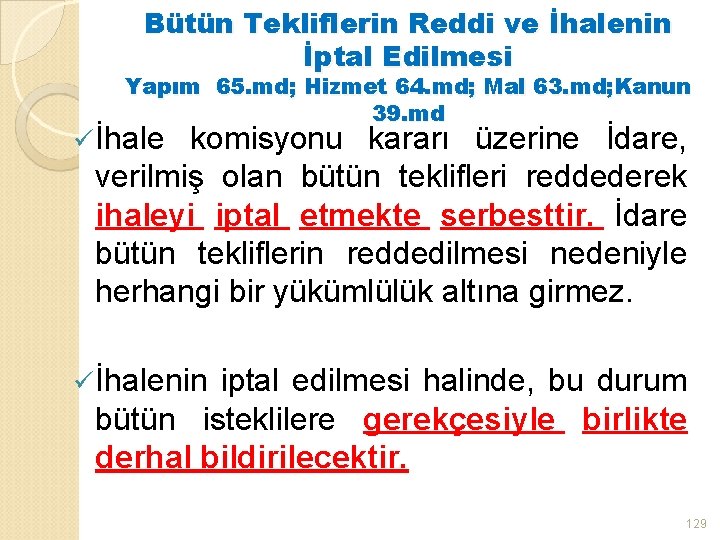 Bütün Tekliflerin Reddi ve İhalenin İptal Edilmesi Yapım 65. md; Hizmet 64. md; Mal