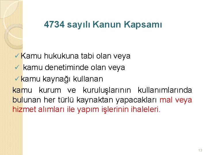 4734 sayılı Kanun Kapsamı ü Kamu hukukuna tabi olan veya ü kamu denetiminde olan