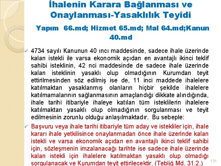 İhalenin Karara Bağlanması ve Onaylanması-Yasaklılık Teyidi Yapım 66. md; Hizmet 65. md; Mal 64.