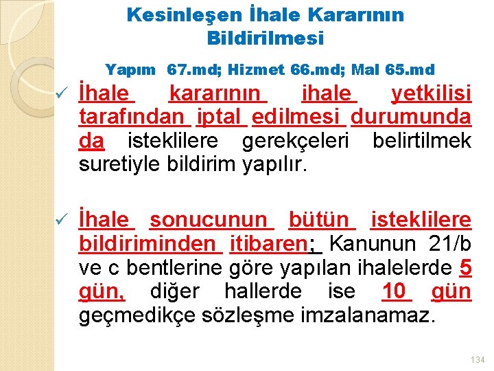 Kesinleşen İhale Kararının Bildirilmesi Yapım 67. md; Hizmet 66. md; Mal 65. md ü